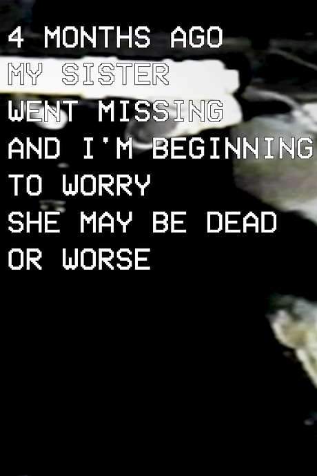 Four Months Ago My Sister Went Missing and I’m Beginning to Worry She May Be Dead Or Worse